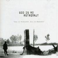 God Is An Astronaut : All Is Violent; All Is Bright